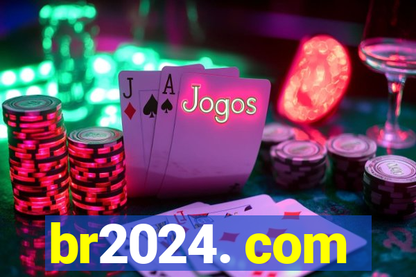 br2024. com